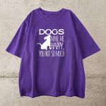 Dogs make me happy - you not so much!